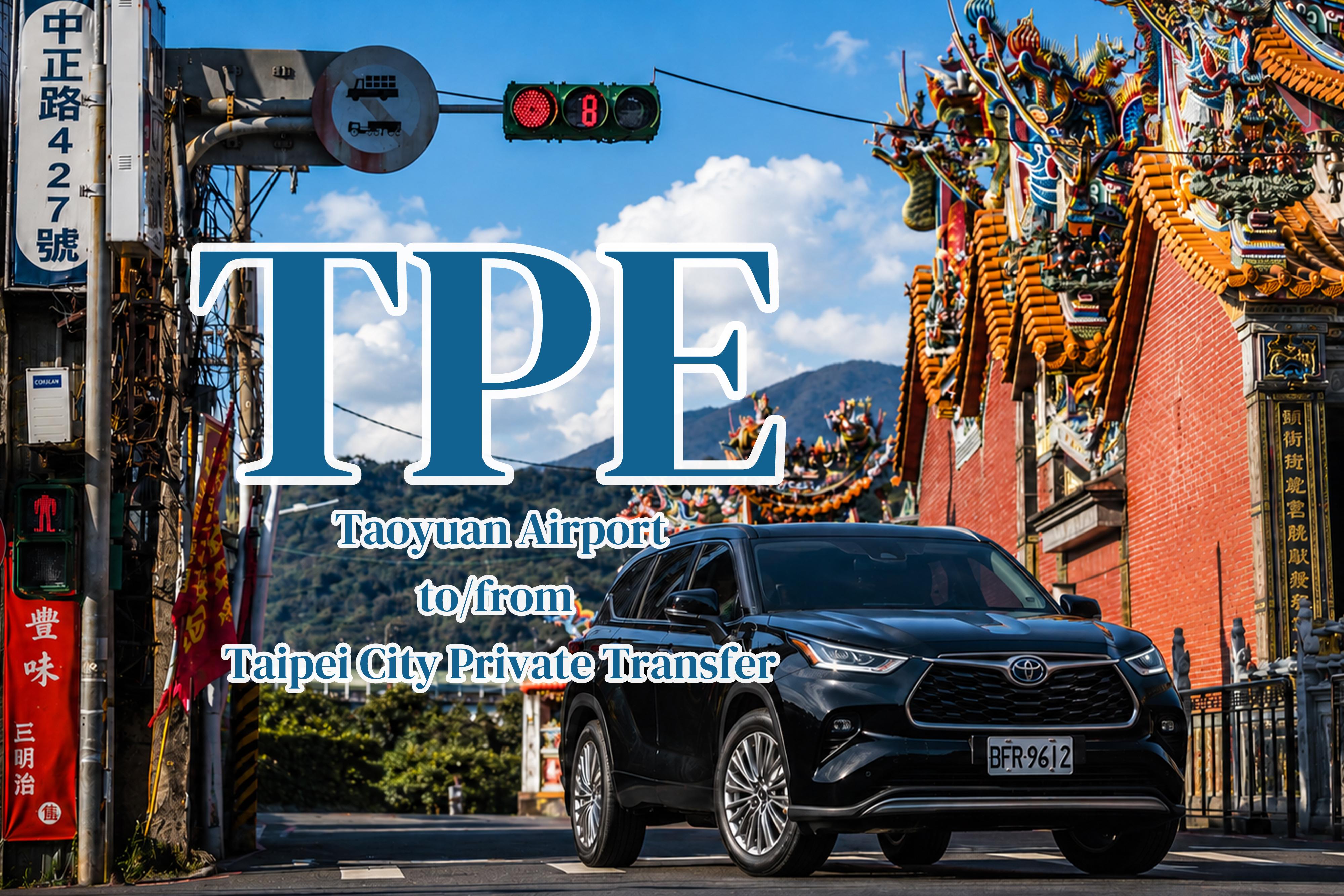Private Transfer: Taoyuan Airport ↔ Taipei City
