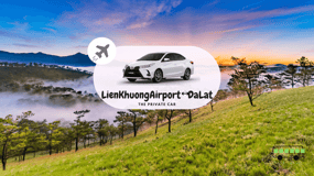 Private car: Lien Khuong Airport <=> Dalat