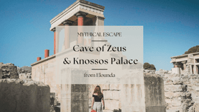 Mythical Escape: Zeus Cave & Knossos Palace from Elounda