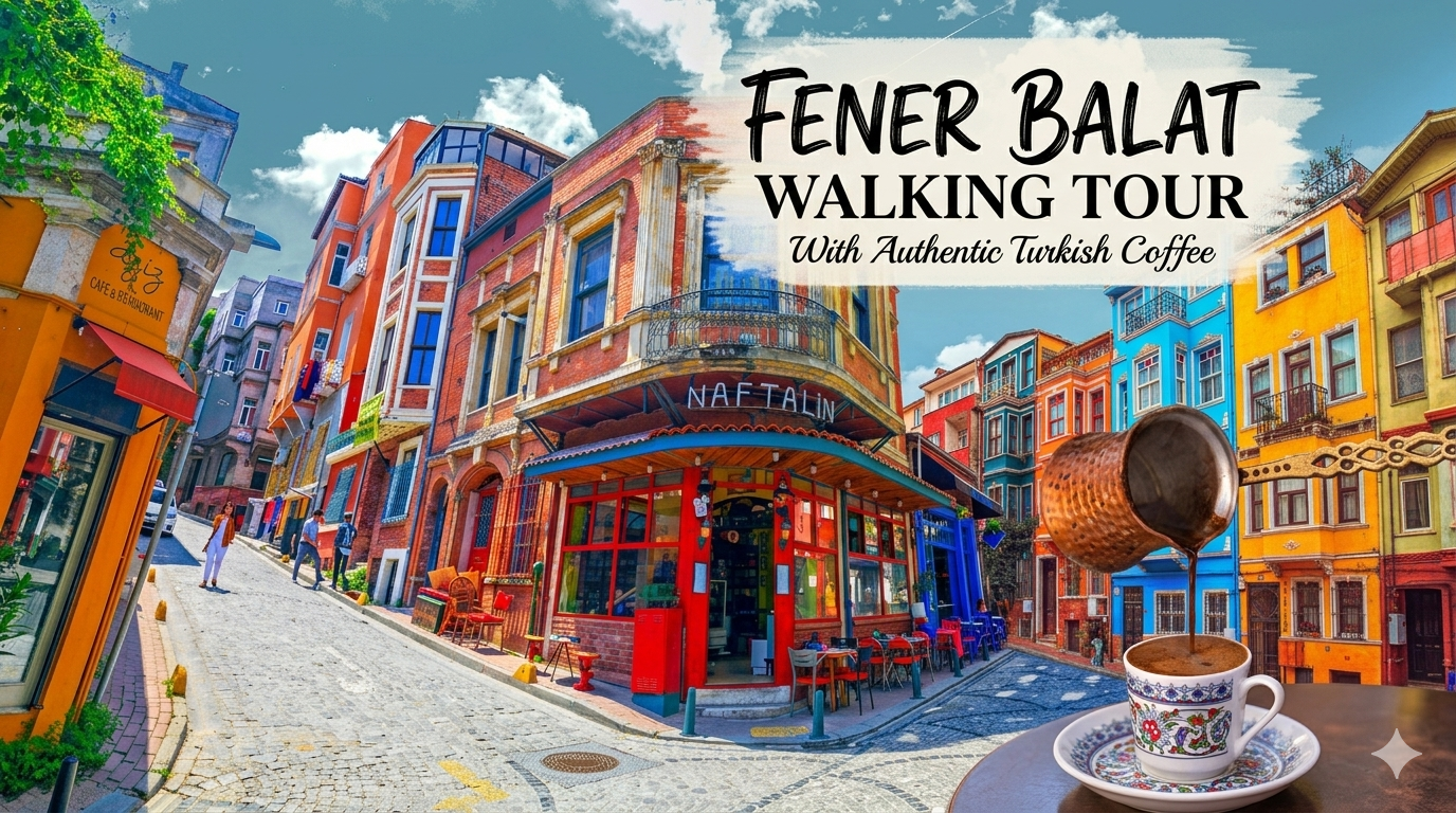 Fener, Chora & Balat Hidden Gems Tour with Turkish Coffee