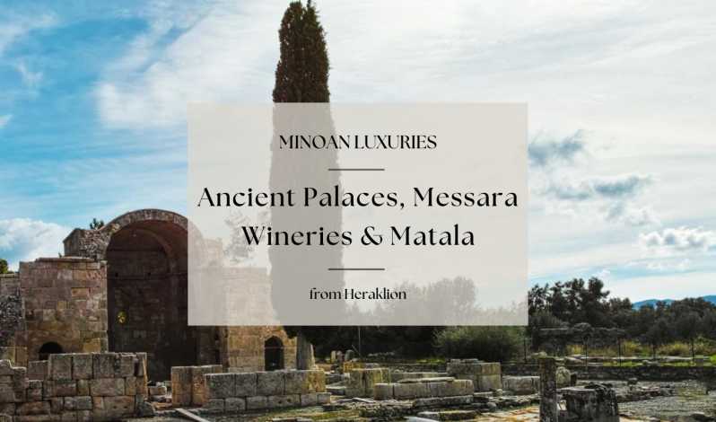 Minoan Luxuries: Ancient Palaces, Messara Wineries & Matala