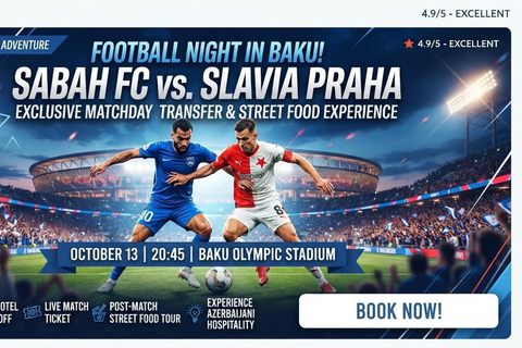 Baku: Sabah FC vs Slavia Praha Match & Street Food Tour