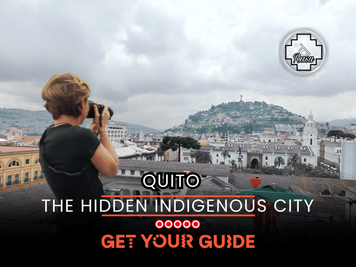 Quito's Cultural Tour & Indigenous Perspectives of Old Town