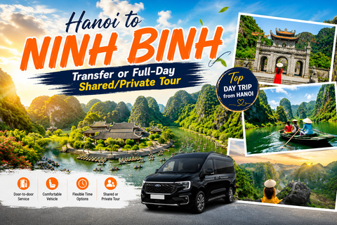 Hanoi to Ninh Binh Transfer or Full-Day Shared/Private Tour From Hanoi: Hoa Lu & Trang An/Tam Coc &Mua Cave Private Tour