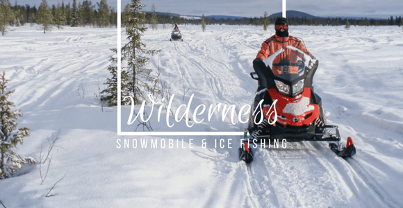 Wilderness Tour with Snowmobile & Ice Fishing