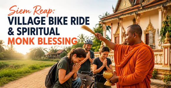 Siem Reap: Village Bike Ride & Spiritual Monk Blessing
