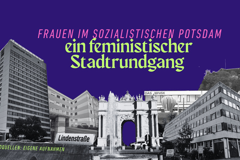historischer Stadtrundgang: Frauen im sozialistischen Potsdam
