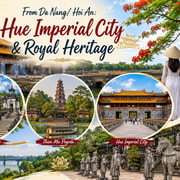 From Da Nang/ Hoi An: Hue Imperial City & Royal Heritage
