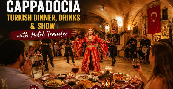 Cappadocia: Turkish Dinner, Drinks & Show W/ Hotel Transfer