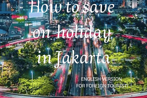 Jakarta : Budget-Friendly Travel Guide eBook