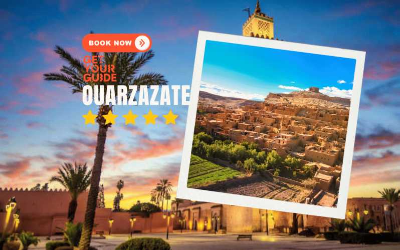 From Ouarzazate : 3 Days Desert Tour To Marrakech