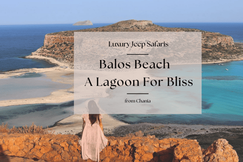 Chania Luxury Jeep Safaris: Balos Beach. A Lagoon For Bliss.3-seats Jeep/SUV