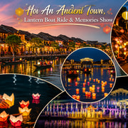 Hoi An Ancient Town, Lantern Boat Ride & Memories Show