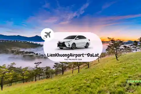 Private car: Lien Khuong Airport <=> Dalat