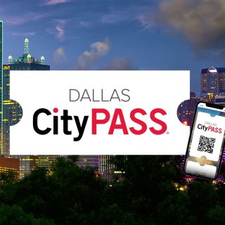 Dallas CityPASS®: Save 49% at 4 Top Attractions