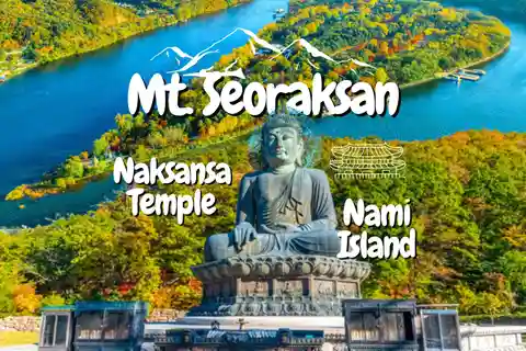 Seoul: Mt Seorak Hike with Naksansa Temple or Nami Island