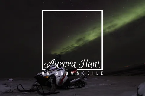 Aurora-Jagd mit dem Schneemobil - kleine Gruppen