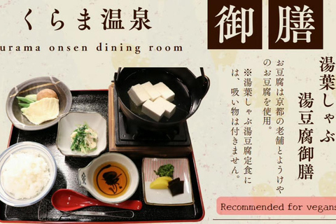 Kyoto: Kurama Onsen Entry Ticket with Set Meal Onsen Full Set＋Yuba Shabu Yudofu Set Meal