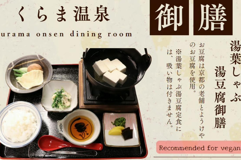 Kyoto: Kurama Onsen Entry Ticket with Set Meal Onsen Full Set＋Yuba Shabu Yudofu Set Meal