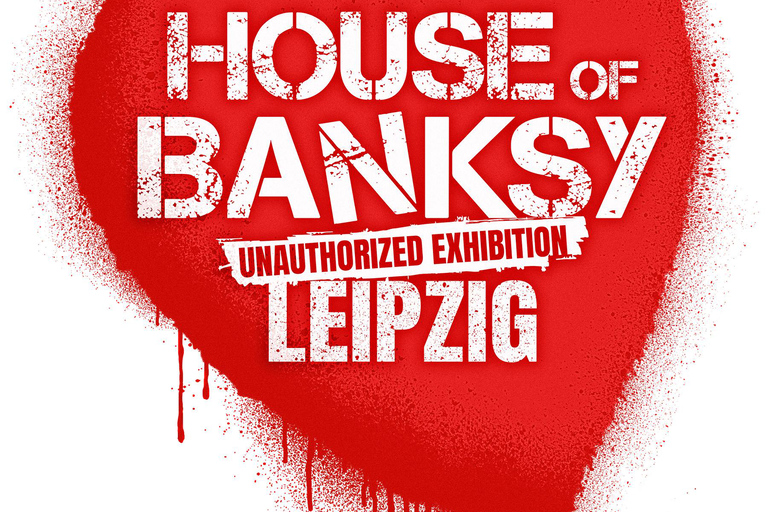 House of Banksy Leipzig – An Unauthorized Exhibition