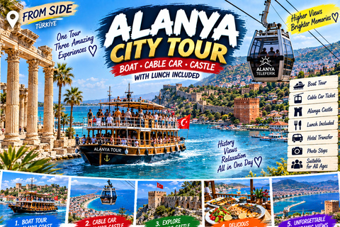 Side: Alanya City Tour with Boat, Cable Car and Lunch at the Castle Side & Alanya: Transport, Boat Ride, Lunch, Souq Tour (Cable Car Ticket Not Included)