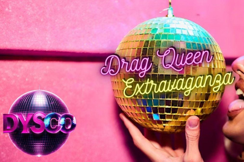 Drag Queen Extravaganza @ DYSCO Liverpool Entry w/ Glass of Fizz