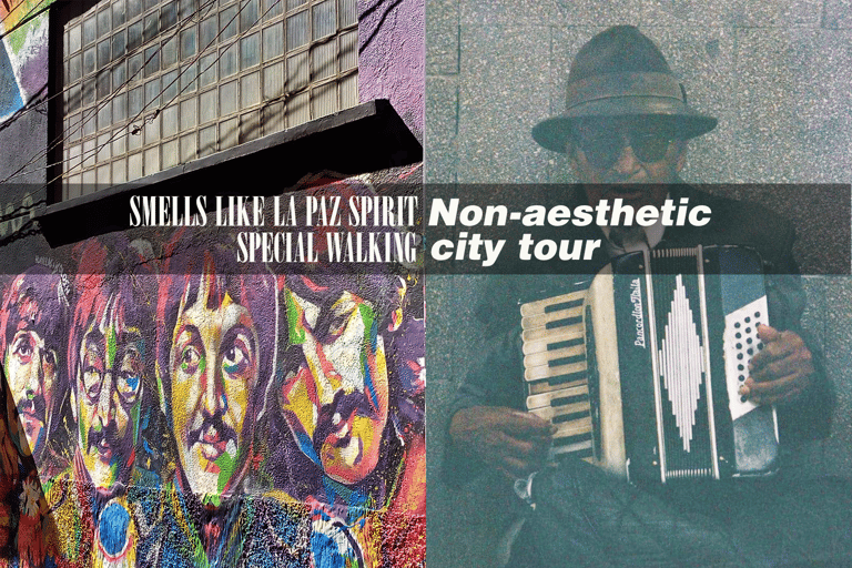 Smells like La Paz spirit + Non-aesthetic walking tour