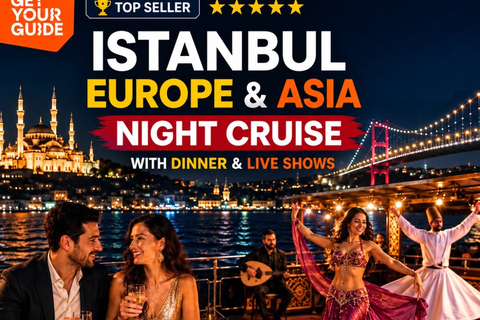 Istanbul: Europe & Asia Night Cruise with Dinner & Shows VIP Lounge, VIP Menu, Unlimited Alcohol & Hotel Transfer