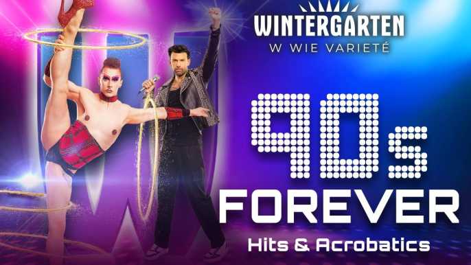 Berlin Wintergarten: 90s Forever - Hits & Acrobatics