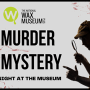 Dublin: Murder Mystery at the National Wax Museum