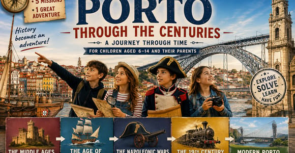 Porto Through the Centuries: A Family Time-Travel Quest