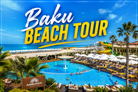 From Baku: Amburan Beach Club Day Trip with Hotel Pickup