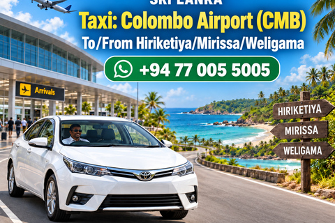 Colombo Airport To/From Hiriketiya/Mirissa/Weligama Colombo Airport (CMB) ↔ Hiriketiya