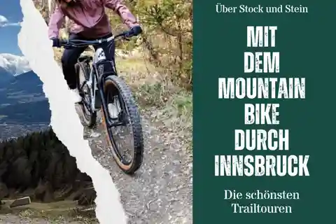 Mtb tours Innsbruck (experience the most beautiful trails in Innsbruck)