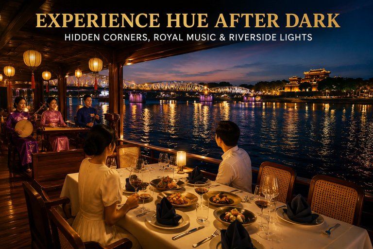 Hue After Dark: A Night of Flavors, Music & River Lights Private Transfer + Dinner