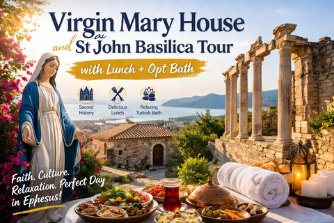 Ephesus All Inclusive Private Tour with Turkish Bath & Lunch