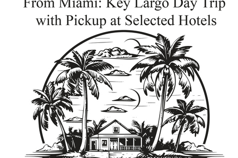 From Miami: Key Largo Day Trip w/ Pickup at Selected Hotels