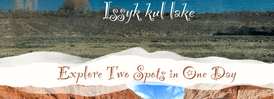 (Une journée) Lac Issyk Kul et randonnée dans les canyons de Kok Moinok