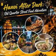 Hanoi After Dark: Old Quarter Street Food Adventure Hanoi After Dark: Old Quarter Street Food Adventure