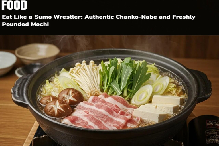 Tokyo: Sumo Show with Chanko Nabe and Mochi Making