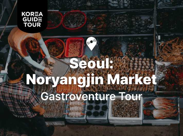 Seoul: Tour guidato del mercato del pesce di Noryangjin e degustazione di cibo