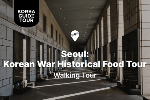 Seul: tour gastronômico histórico da Guerra da CoreiaSeul: Tour gastronômico histórico da Guerra da Coreia