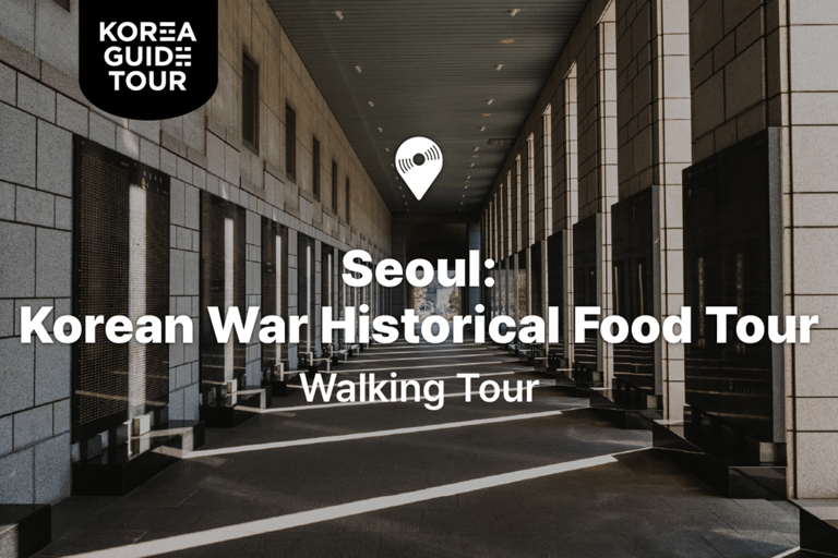 Seúl: tour gastronómico histórico de la Guerra de CoreaSeúl: tour gastronómico histórico sobre la Guerra de Corea