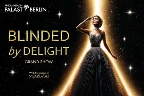 Берлин: BLINDED by DELIGHT Гранд-шоу в Фридрихштадт-Паласт