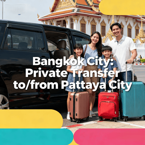 Bangkok City: Private Transfer to/from Pattaya City