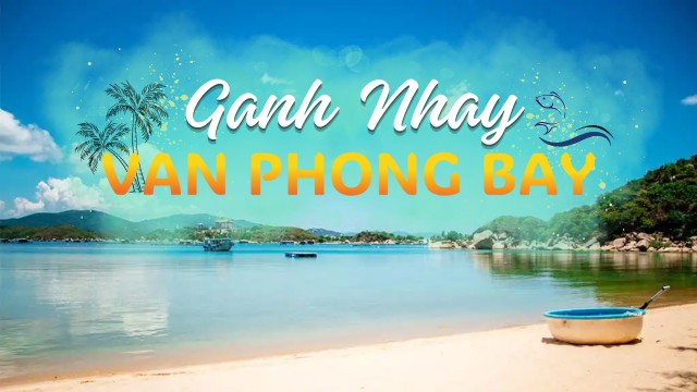 DISCOVER THE BEAUTY OF GANH NHAY - VAN PHONG BAY
