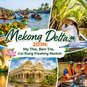Mekong Delta 2D1N: My Tho, Ben Tre, Cai Rang Floating Market Mekong Delta 2D1N: My Tho, Ben Tre, Cai Rang Floating Market