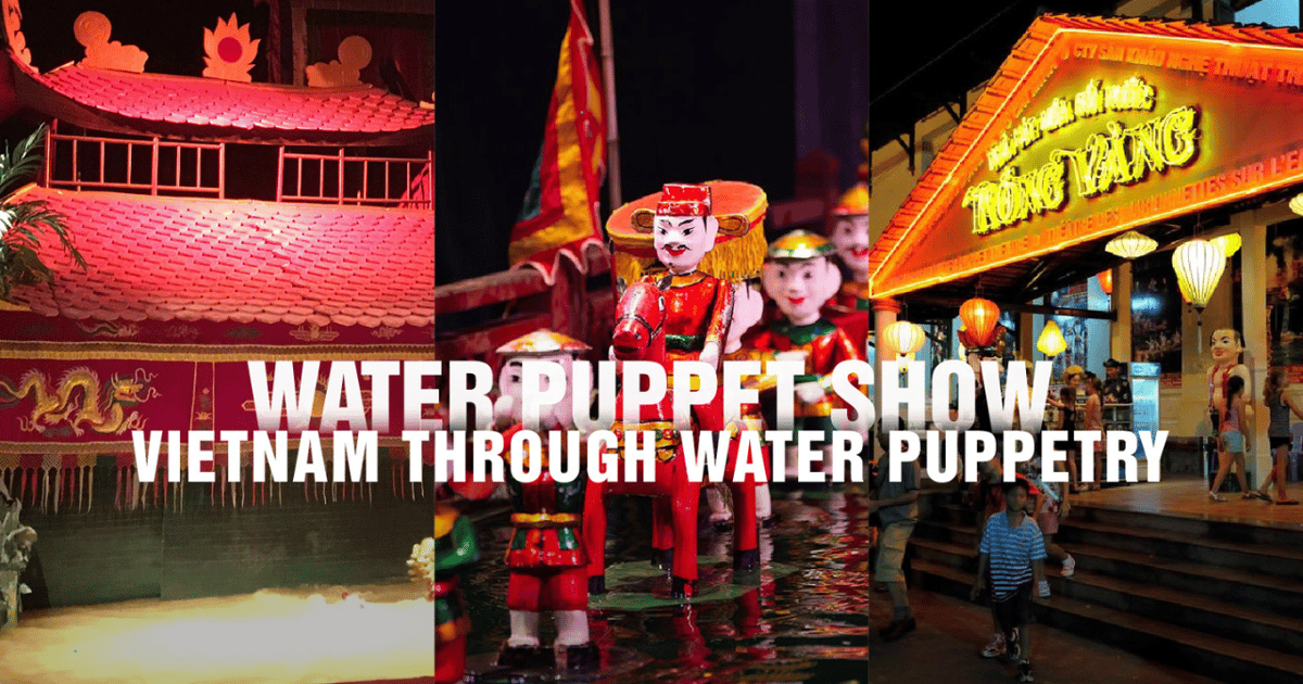 Best Family & Friend Day Trips and Activities in Vietnam 44 Ho Chi Minh: Water Puppet Show Ticket