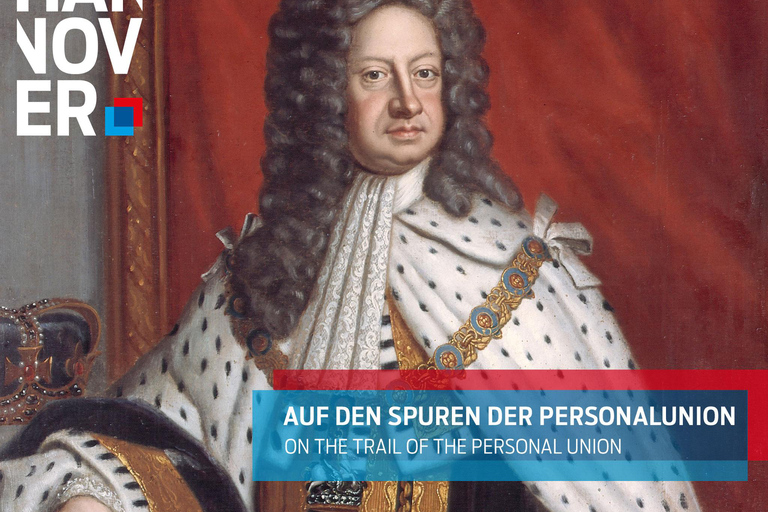 Hanover: Very British - on the trail of the personal union