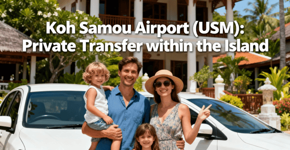 Koh Samui Airport (USM): Private Transfer within the Island